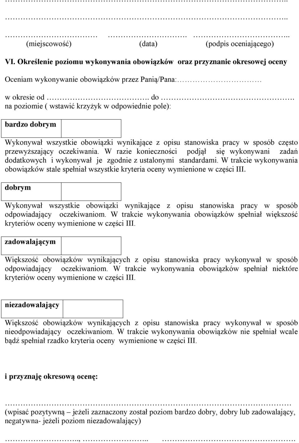 W razie konieczności podjął się wykonywani zadań dodatkowych i wykonywał je zgodnie z ustalonymi standardami.