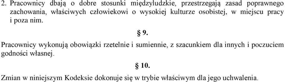 9. Pracownicy wykonują obowiązki rzetelnie i sumiennie, z szacunkiem dla innych i poczuciem