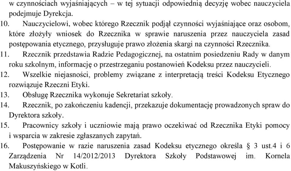 prawo złożenia skargi na czynności Rzecznika. 11.