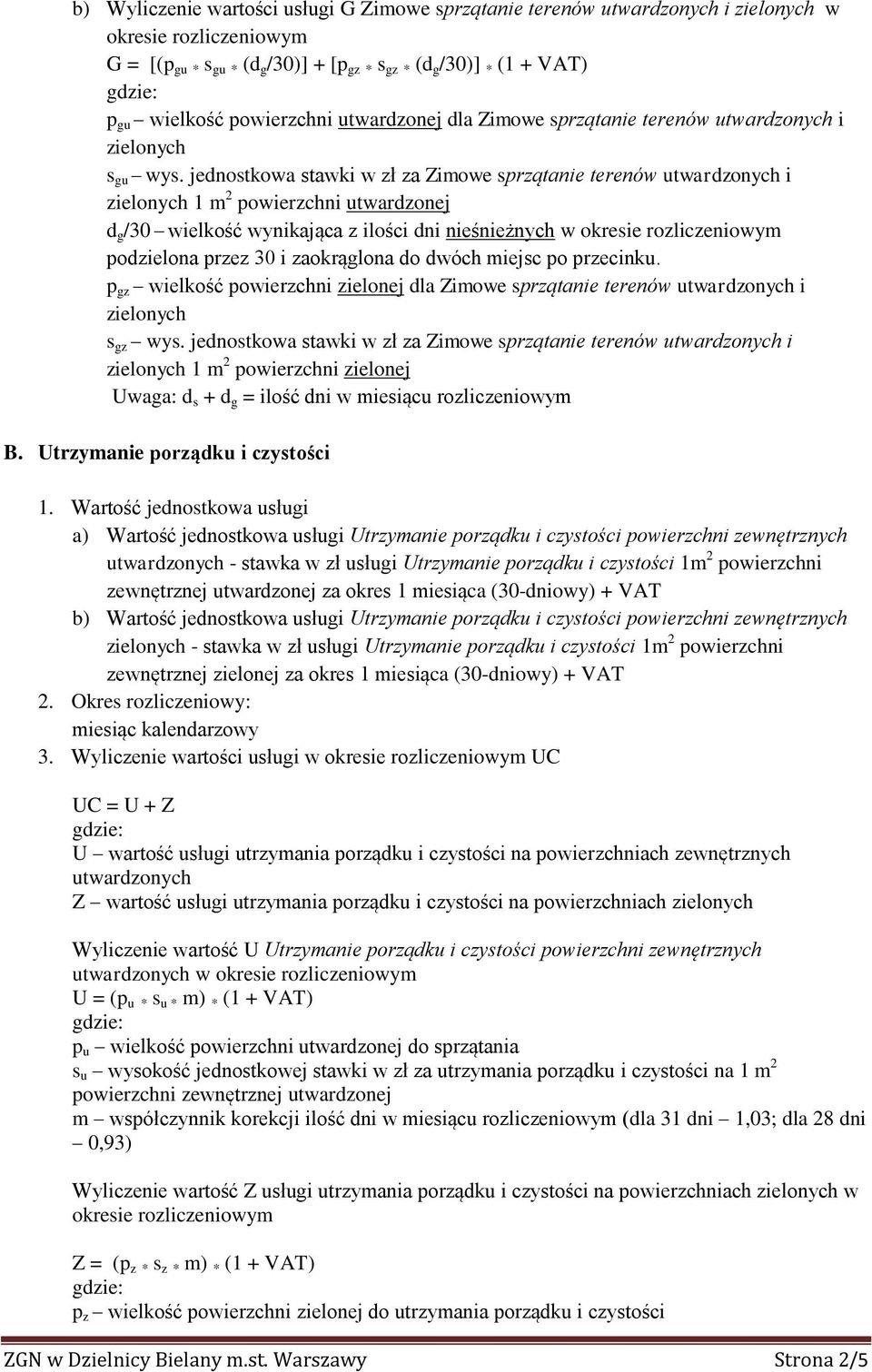 jednostkowa stawki w zł za Zimowe sprzątanie terenów utwardzonych i zielonych 1 m 2 powierzchni utwardzonej d g /30 wielkość wynikająca z ilości dni nieśnieżnych w okresie rozliczeniowym podzielona
