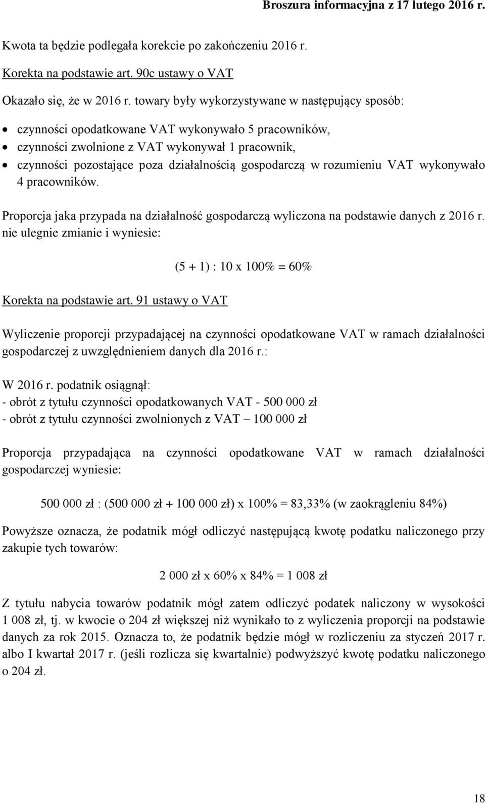 gospodarczą w rozumieniu VAT wykonywało 4 pracowników. Proporcja jaka przypada na działalność gospodarczą wyliczona na podstawie danych z 2016 r.