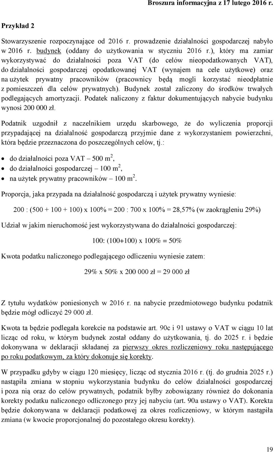 pracowników (pracownicy będą mogli korzystać nieodpłatnie z pomieszczeń dla celów prywatnych). Budynek został zaliczony do środków trwałych podlegających amortyzacji.