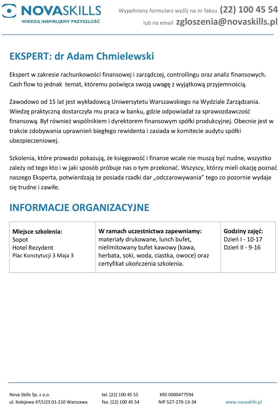 Wiedzę praktyczną dostarczyła mu praca w banku, gdzie odpowiadał za sprawozdawczość finansową. Był również wspólnikiem i dyrektorem finansowym spółki produkcyjnej.