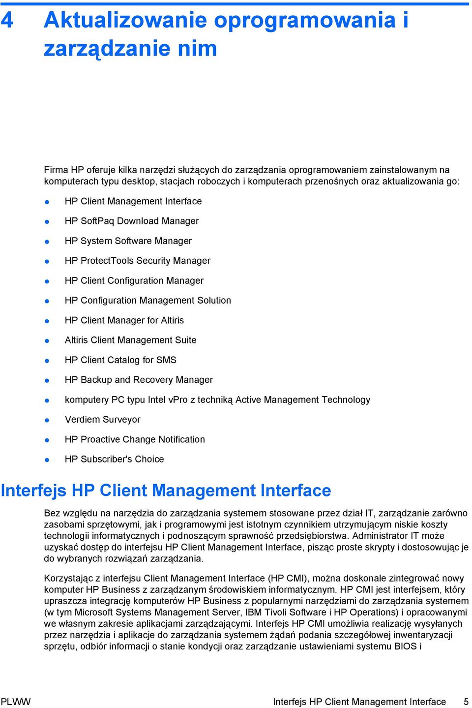 Configuration Management Solution HP Client Manager for Altiris Altiris Client Management Suite HP Client Catalog for SMS HP Backup and Recovery Manager komputery PC typu Intel vpro z techniką Active