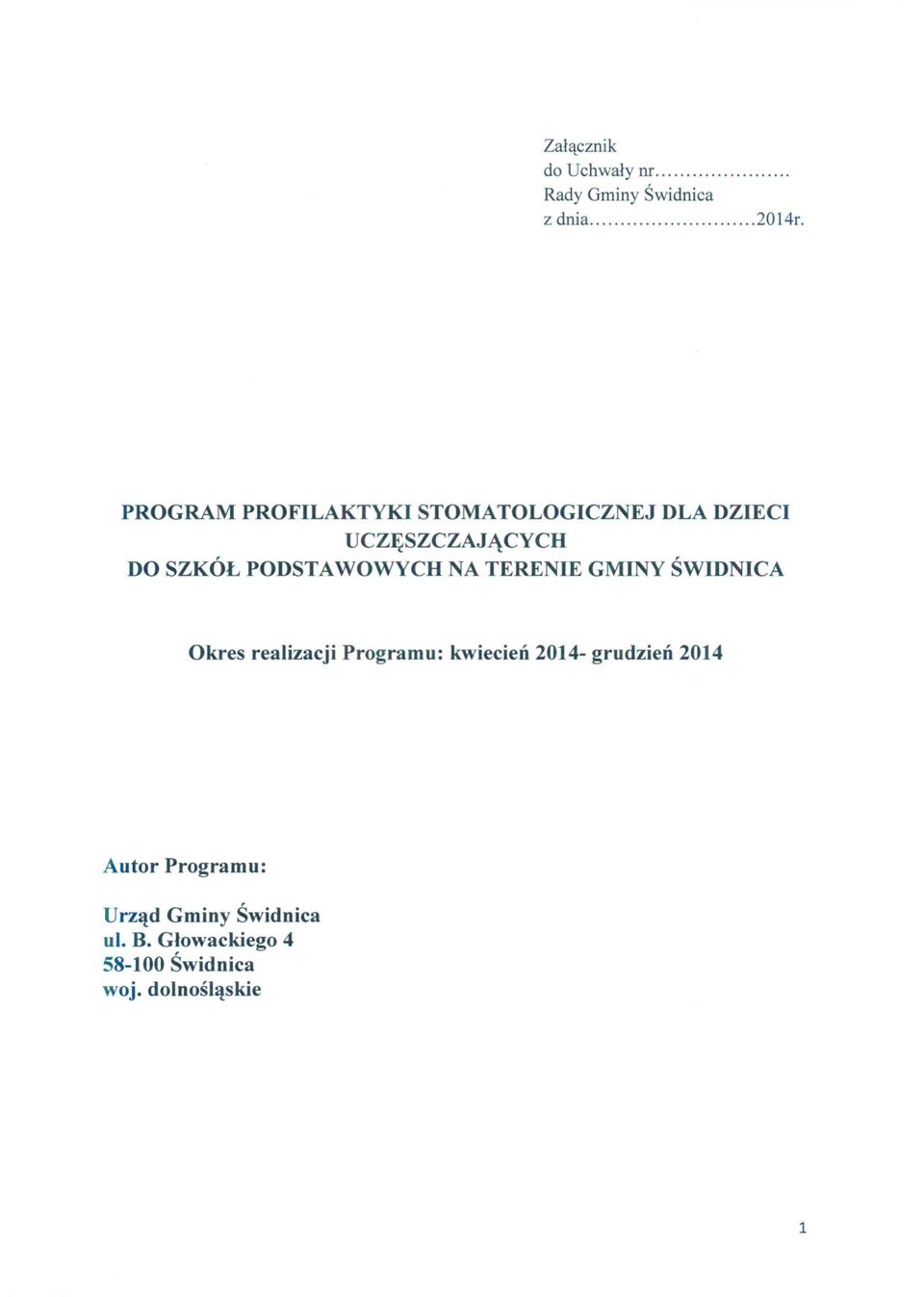 PDSTAWWYCH NA TERENIE GMINY SWIDNICA kres realizacji Programu: kwiecien 2014-