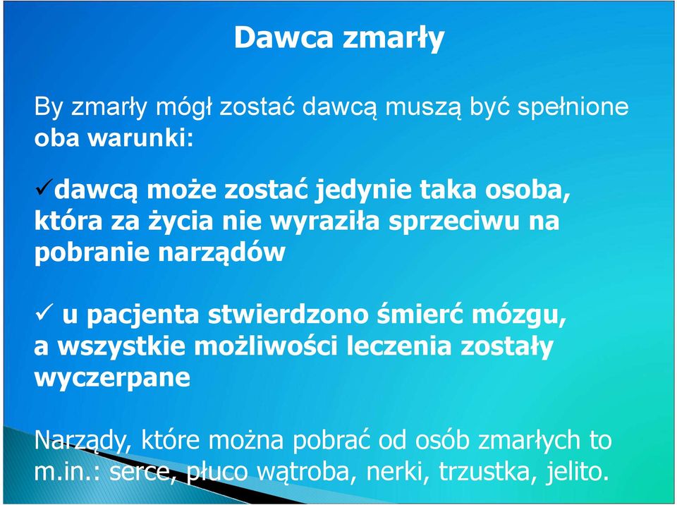 pacjenta stwierdzono śmierć mózgu, a wszystkie możliwości leczenia zostały wyczerpane