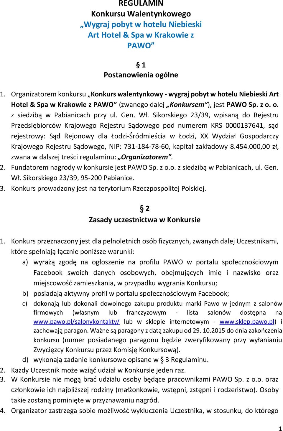 Wł. Sikorskiego 23/39, wpisaną do Rejestru Przedsiębiorców Krajowego Rejestru Sądowego pod numerem KRS 0000137641, sąd rejestrowy: Sąd Rejonowy dla Łodzi-Śródmieścia w Łodzi, XX Wydział Gospodarczy