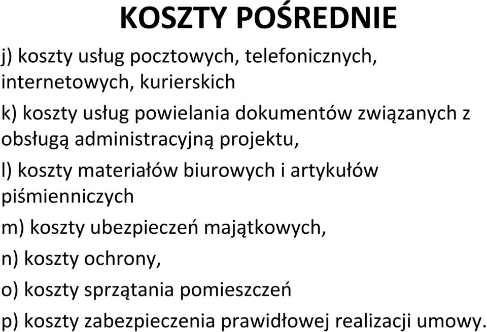 materiałów biurowych i artykułów piśmienniczych m) koszty ubezpieczeń majątkowych, n) koszty