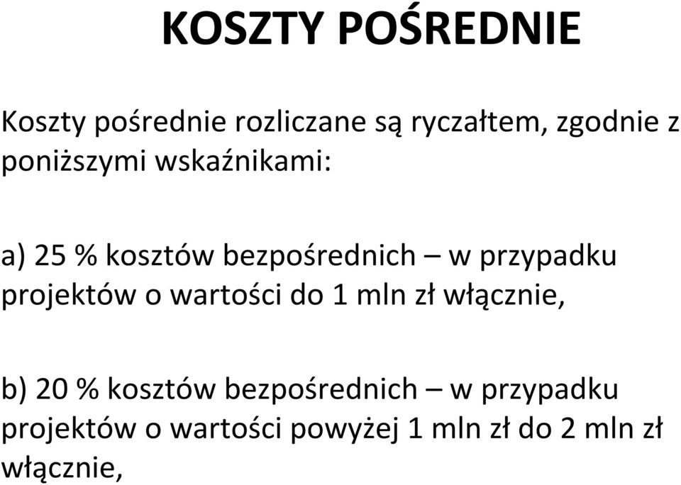 projektów o wartości do 1 mln zł włącznie, b) 20 % kosztów