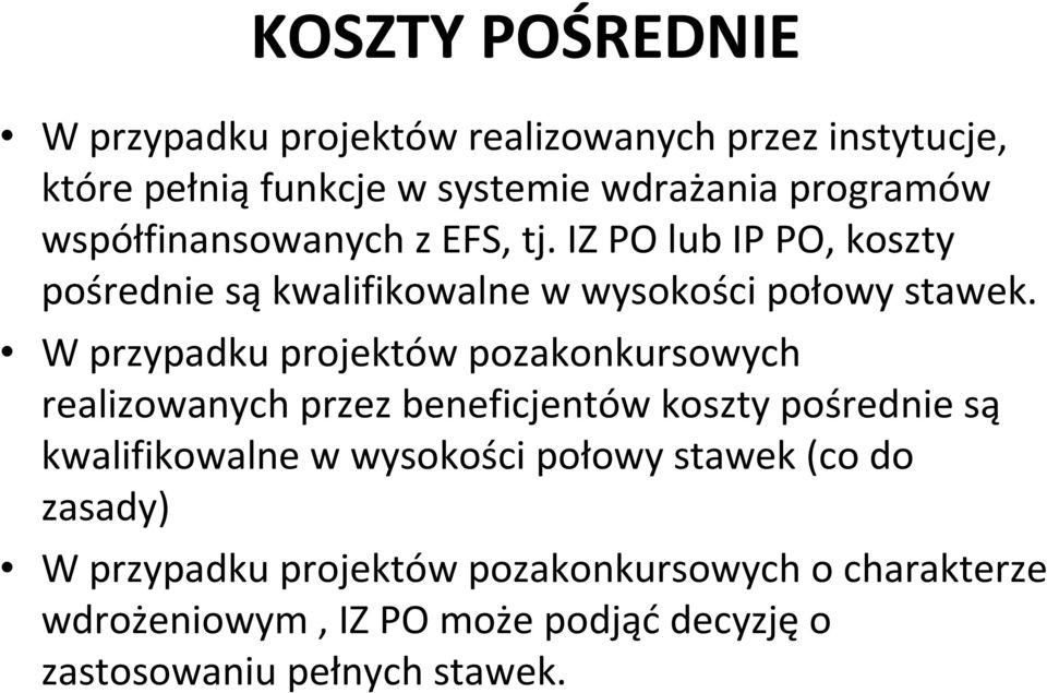 W przypadku projektów pozakonkursowych realizowanych przez beneficjentów koszty pośrednie są kwalifikowalne w wysokości