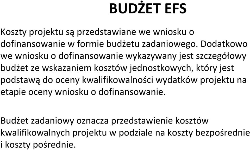 który jest podstawą do oceny kwalifikowalności wydatków projektu na etapie oceny wniosku o dofinansowanie.