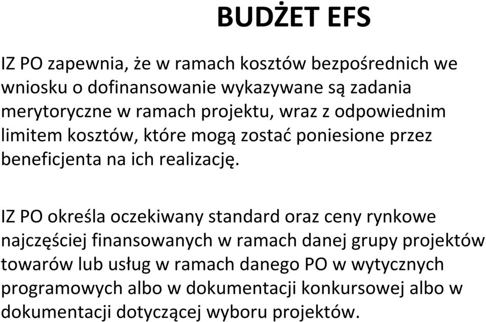 IZ PO określa oczekiwany standard oraz ceny rynkowe najczęściej finansowanych w ramach danej grupy projektów towarów lub