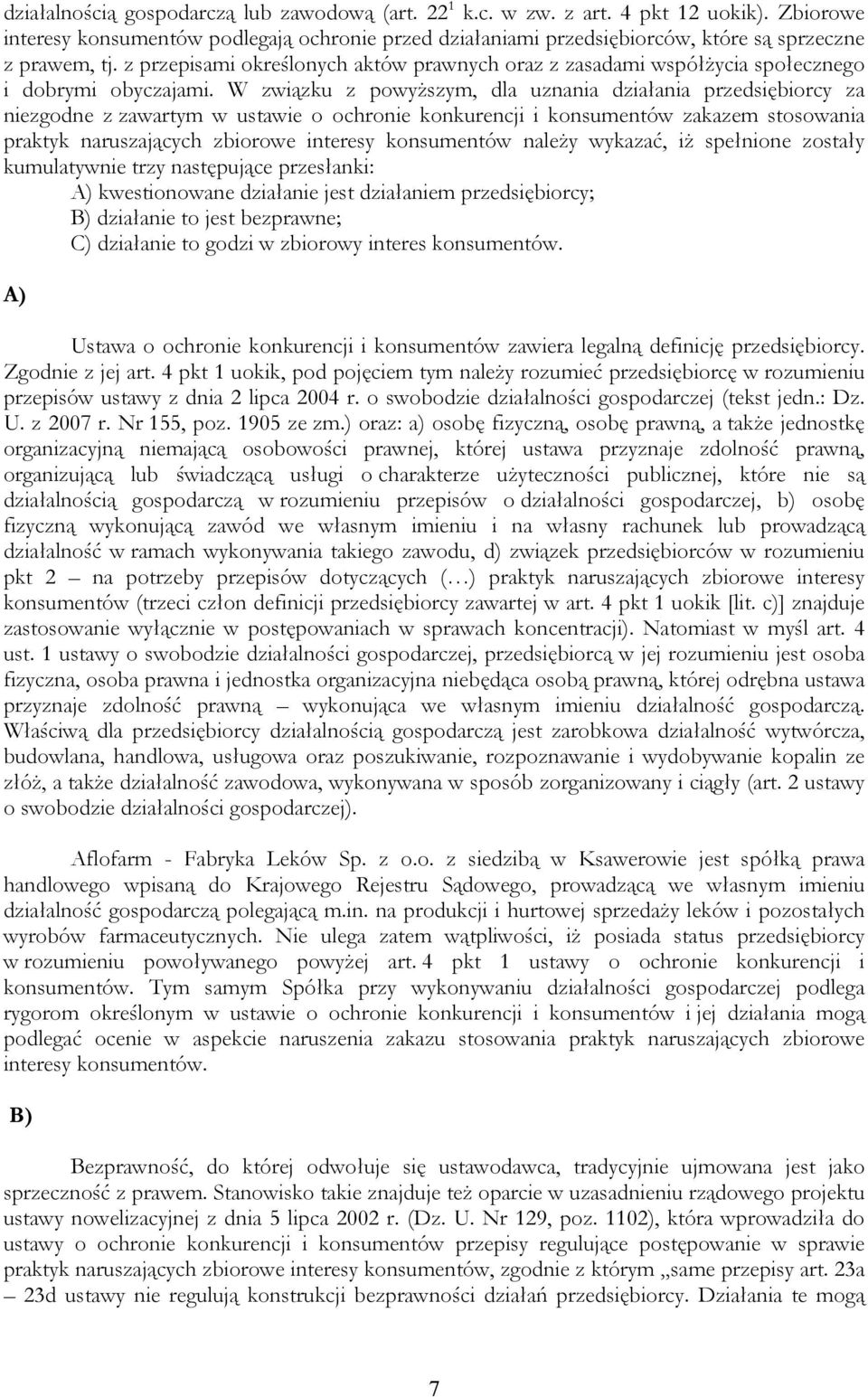 z przepisami określonych aktów prawnych oraz z zasadami współżycia społecznego i dobrymi obyczajami.