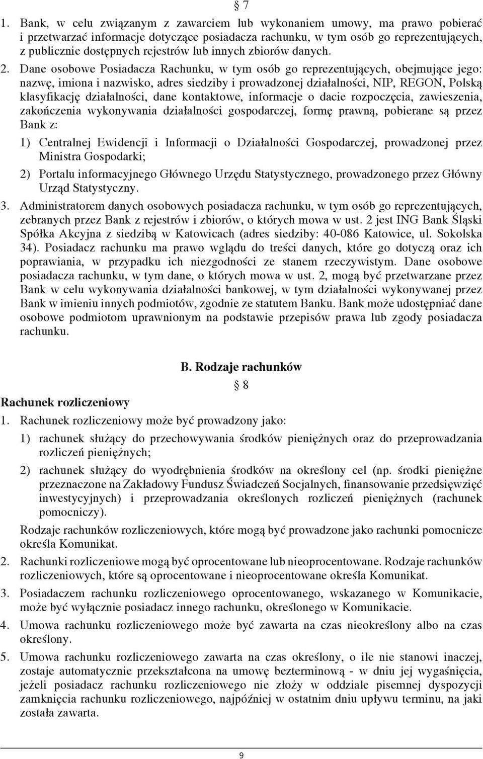 Dane osobowe Posiadacza Rachunku, w tym osób go reprezentujących, obejmujące jego: nazwę, imiona i nazwisko, adres siedziby i prowadzonej działalności, NIP, REGON, Polską klasyfikację działalności,