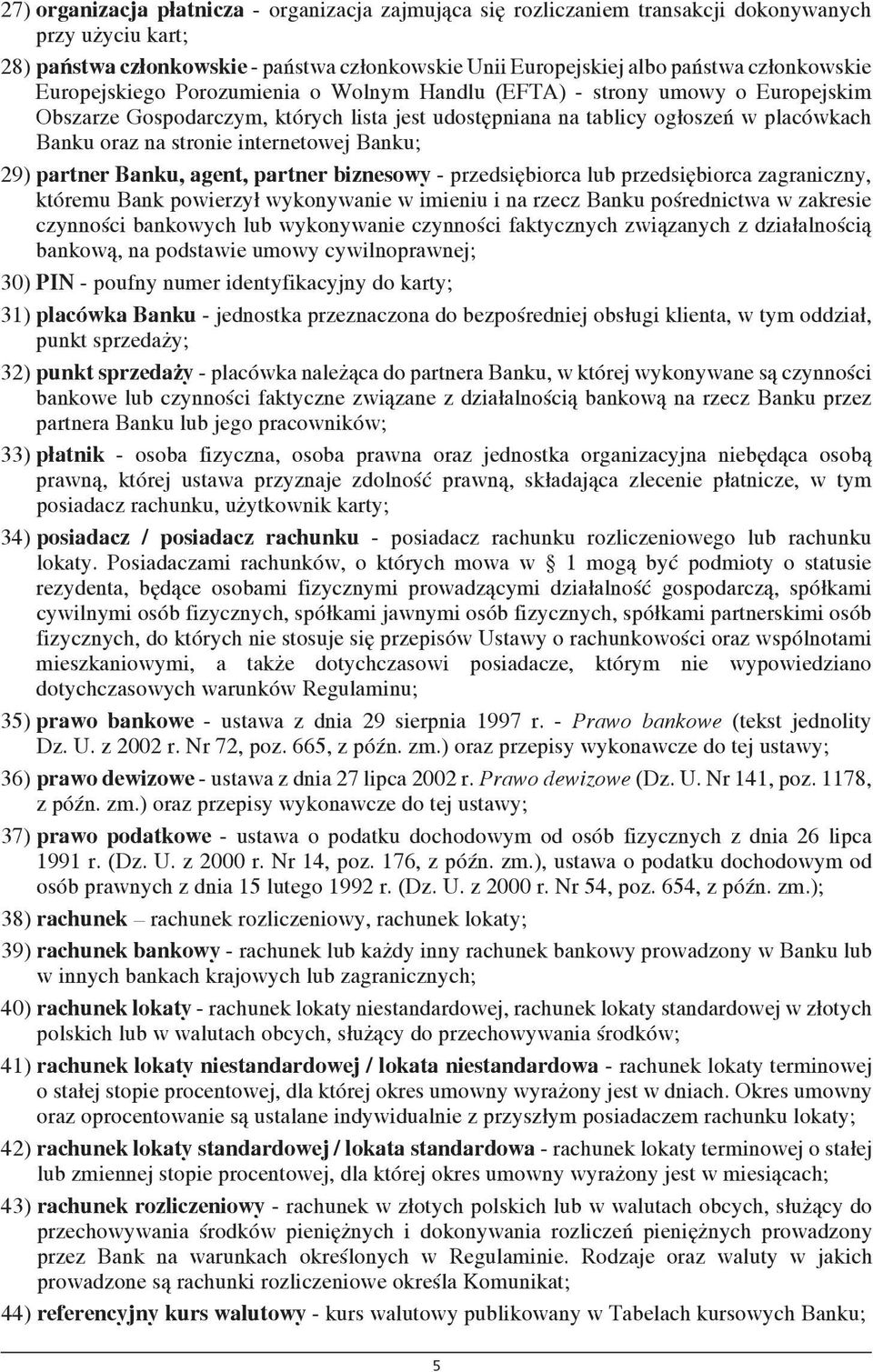 stronie internetowej Banku; 29) partner Banku, agent, partner biznesowy - przedsiębiorca lub przedsiębiorca zagraniczny, któremu Bank powierzył wykonywanie w imieniu i na rzecz Banku pośrednictwa w