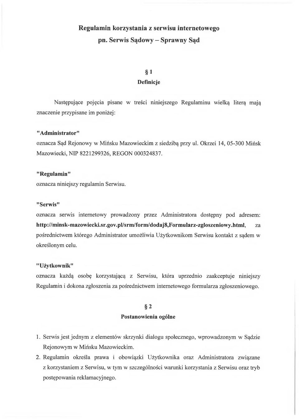 Mazowieckim z siedzibą przy ul. Okrzei 14, 05-300 Mińsk Mazowiecki, NIP 8221299326, REGON 000324837. "Regulamin" oznacza niniejszy regulamin Serwisu.