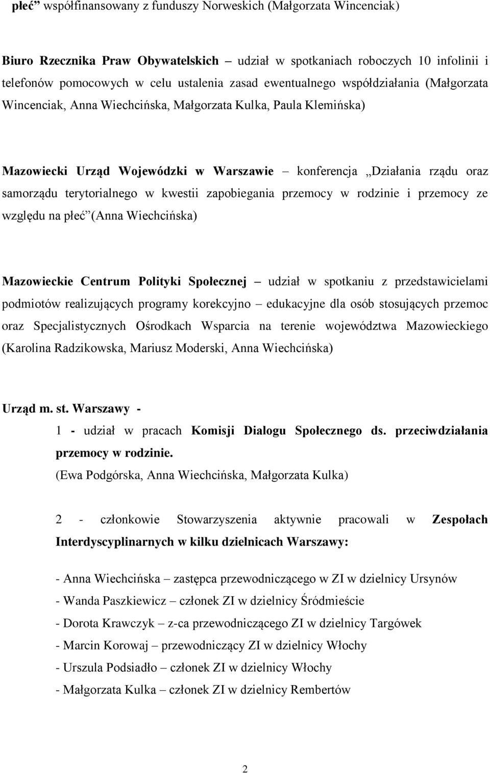 terytorialnego w kwestii zapobiegania przemocy w rodzinie i przemocy ze względu na płeć (Anna Wiechcińska) Mazowieckie Centrum Polityki Społecznej udział w spotkaniu z przedstawicielami podmiotów