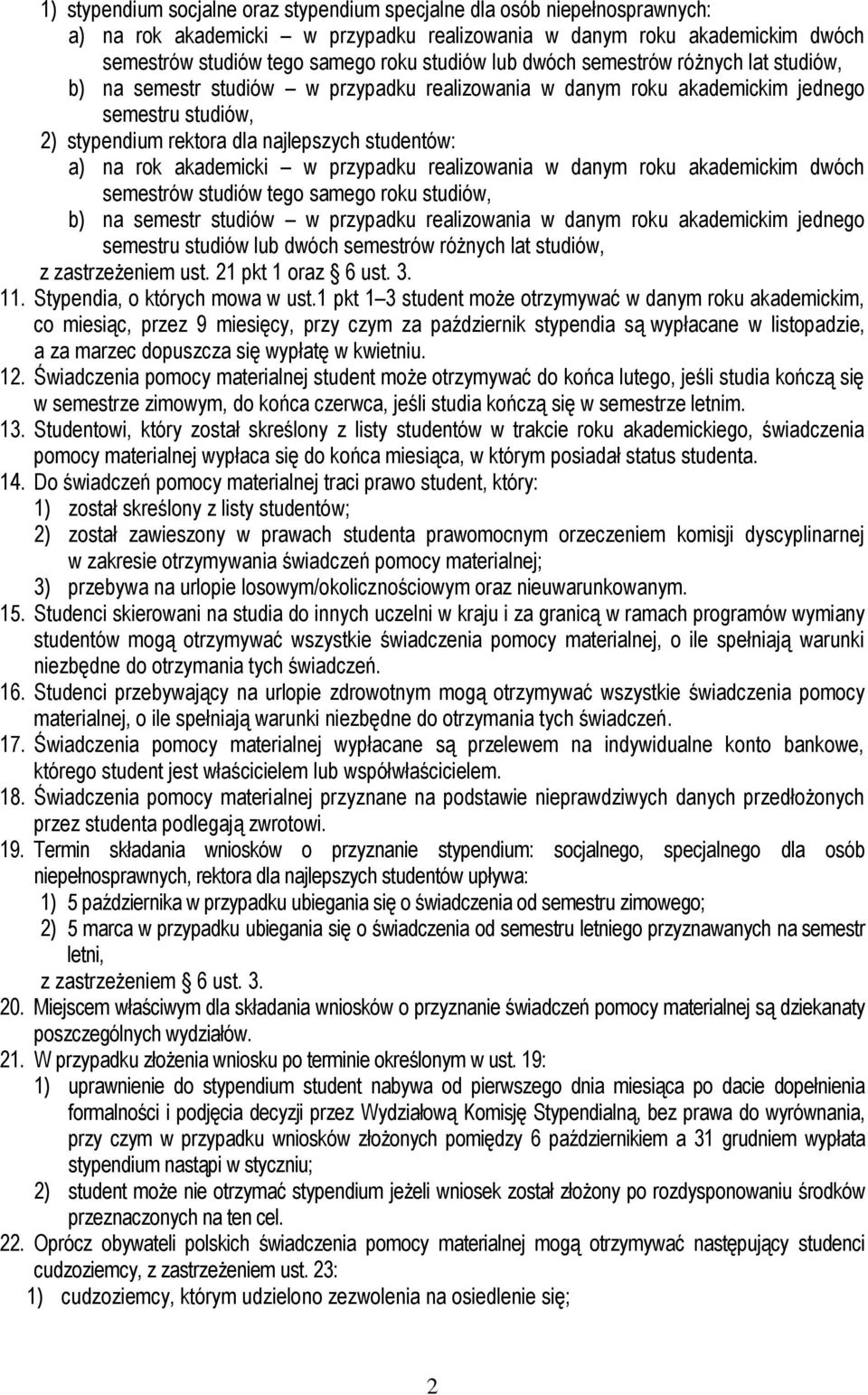 akademicki w przypadku realizowania w danym roku akademickim dwóch semestrów studiów tego samego roku studiów, b) na semestr studiów w przypadku realizowania w danym roku akademickim jednego semestru