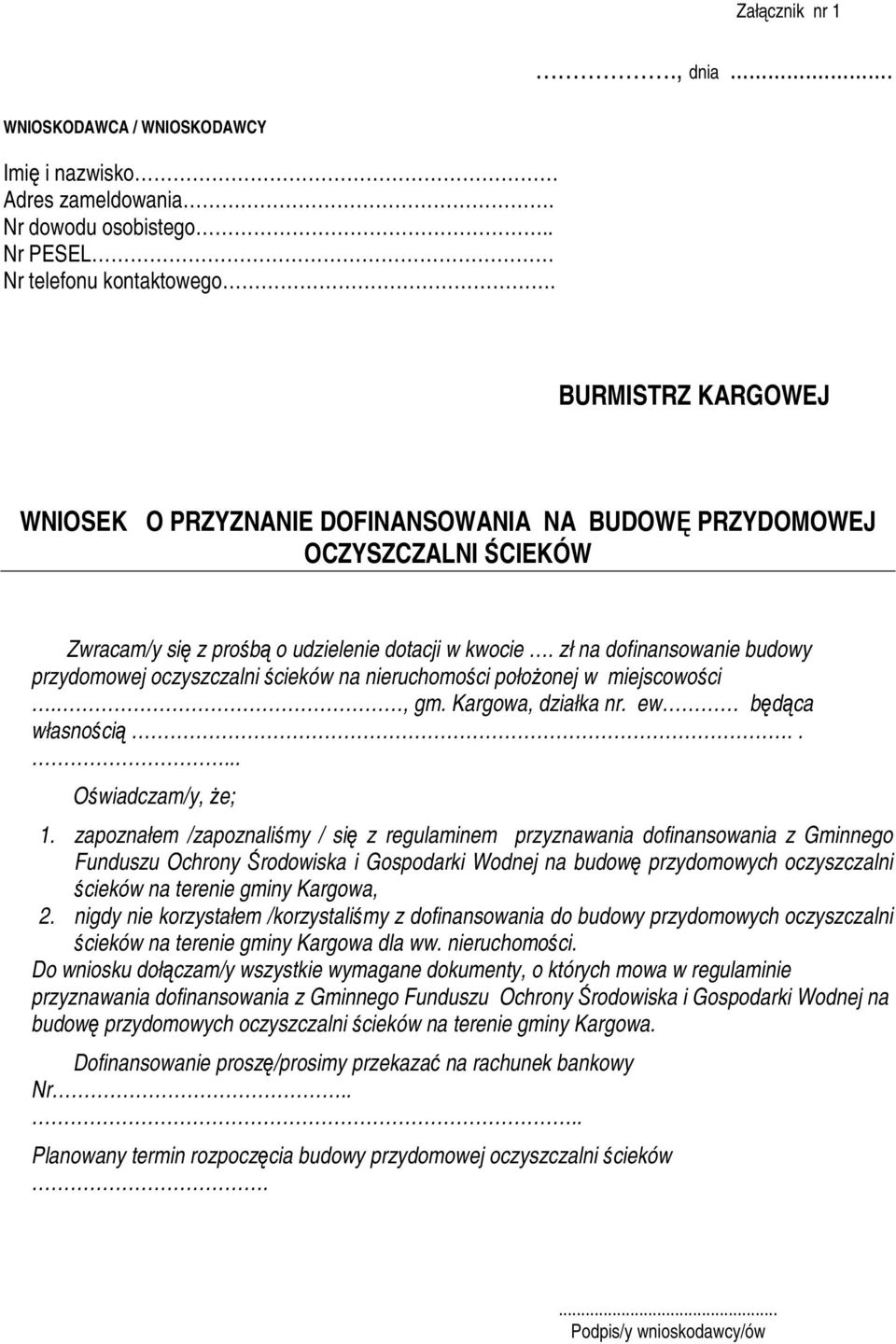 zł na dofinansowanie budowy przydomowej oczyszczalni ścieków na nieruchomości połoŝonej w miejscowości., gm. Kargowa, działka nr. ew będąca własnością..... Oświadczam/y, Ŝe; 1.