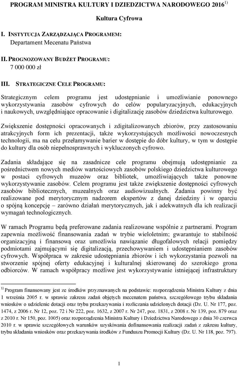 uwzględniające opracowanie i digitalizację zasobów dziedzictwa kulturowego.