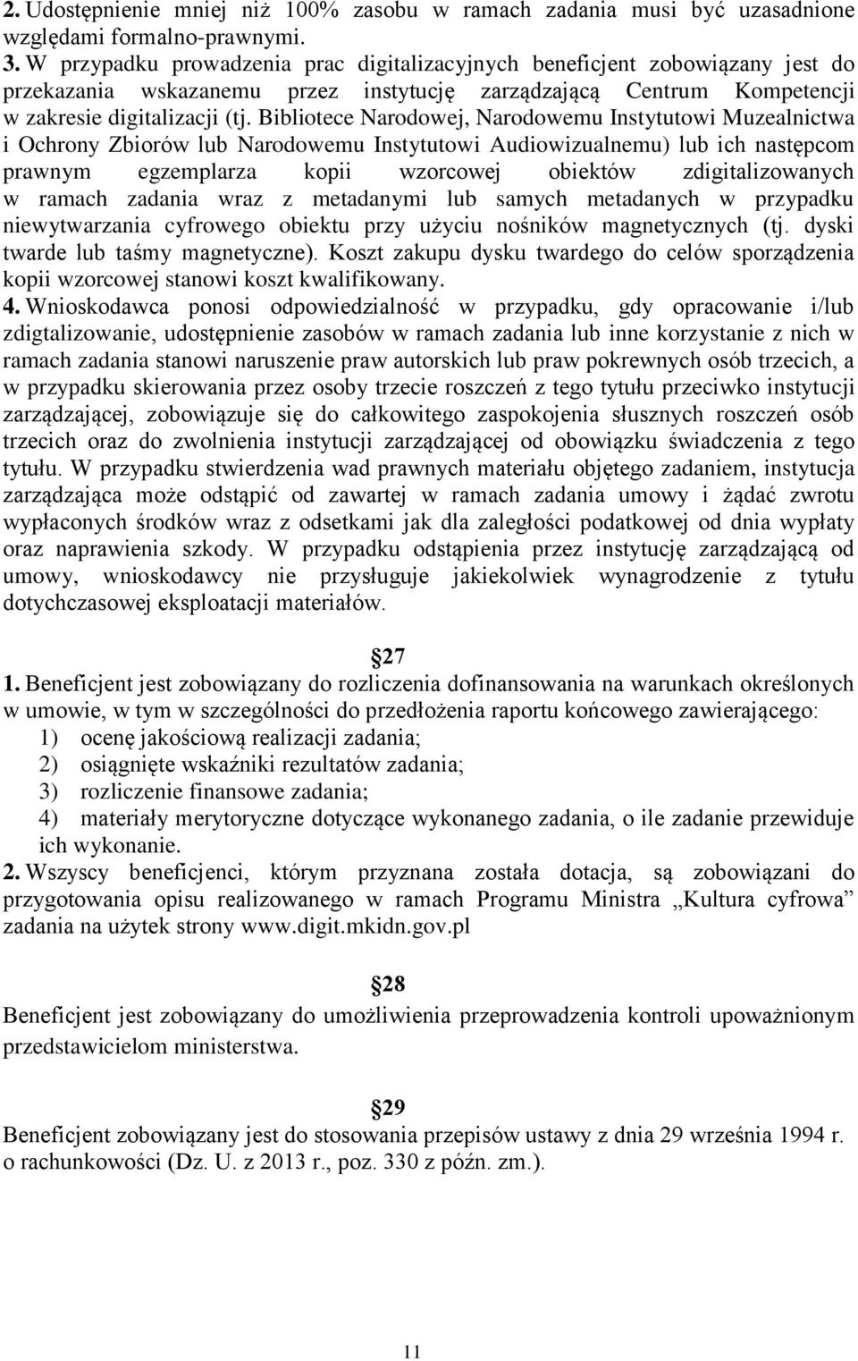 Bibliotece Narodowej, Narodowemu Instytutowi Muzealnictwa i Ochrony Zbiorów lub Narodowemu Instytutowi Audiowizualnemu) lub ich następcom prawnym egzemplarza kopii wzorcowej obiektów