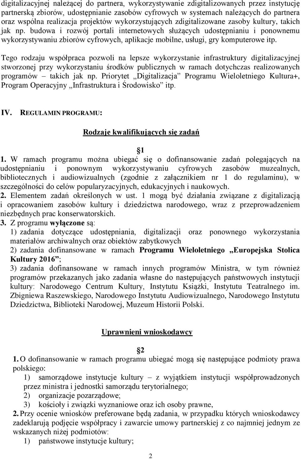 budowa i rozwój portali internetowych służących udostępnianiu i ponownemu wykorzystywaniu zbiorów cyfrowych, aplikacje mobilne, usługi, gry komputerowe itp.