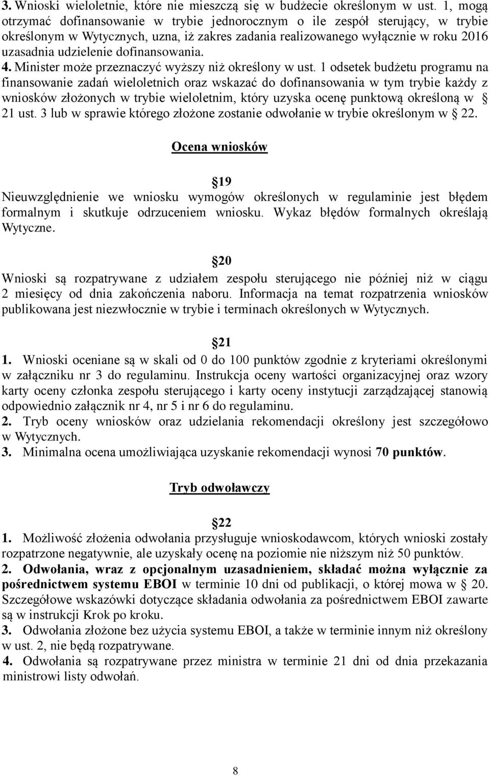 dofinansowania. 4. Minister może przeznaczyć wyższy niż określony w ust.