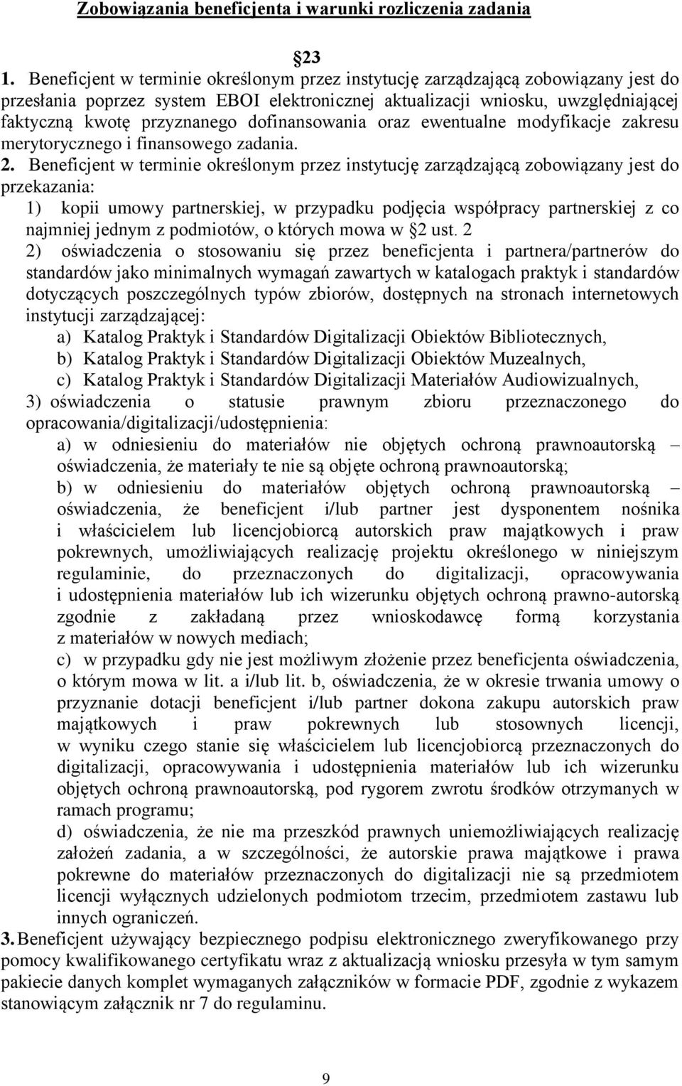 dofinansowania oraz ewentualne modyfikacje zakresu merytorycznego i finansowego zadania. 2.
