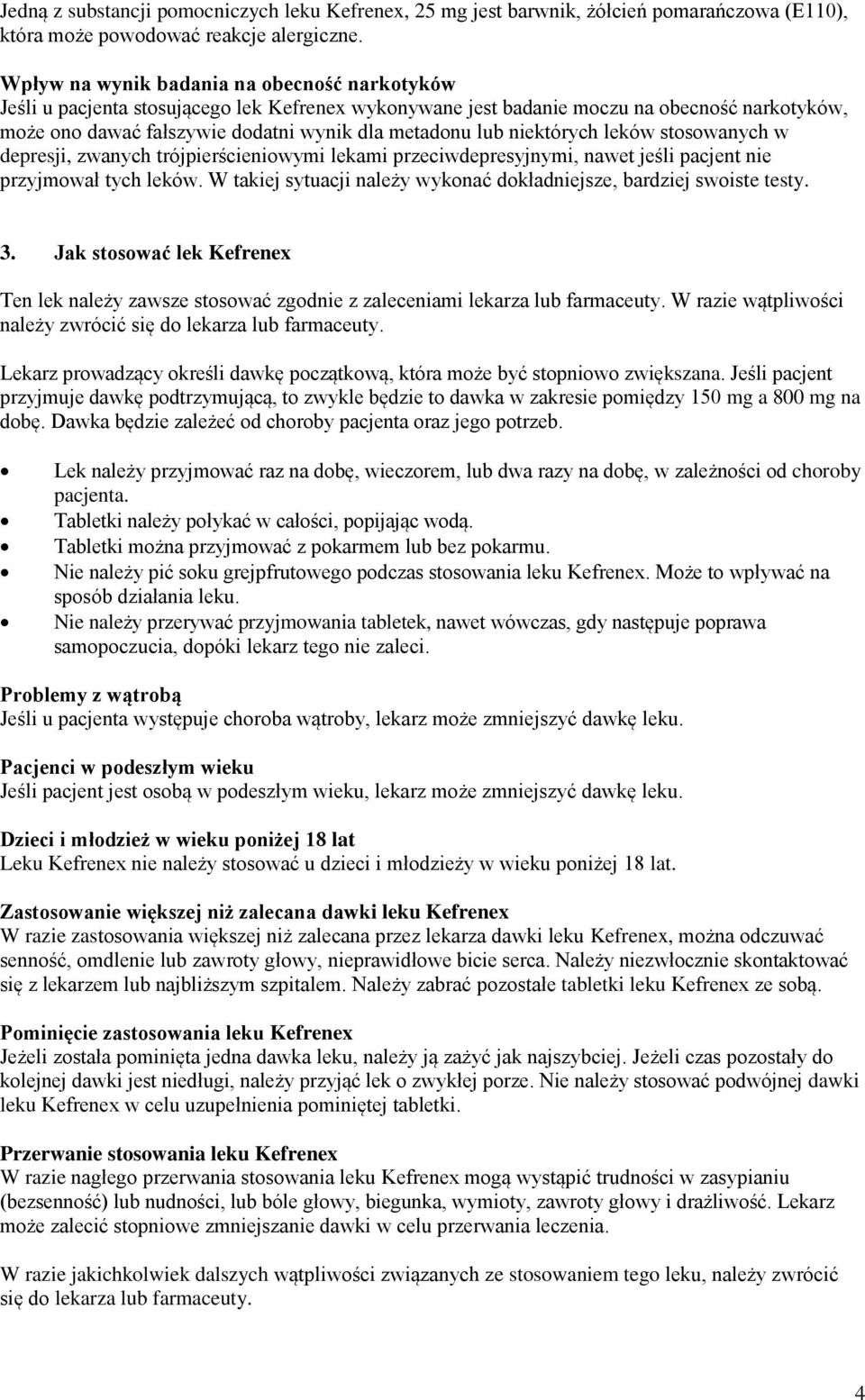 niektórych leków stosowanych w depresji, zwanych trójpierścieniowymi lekami przeciwdepresyjnymi, nawet jeśli pacjent nie przyjmował tych leków.