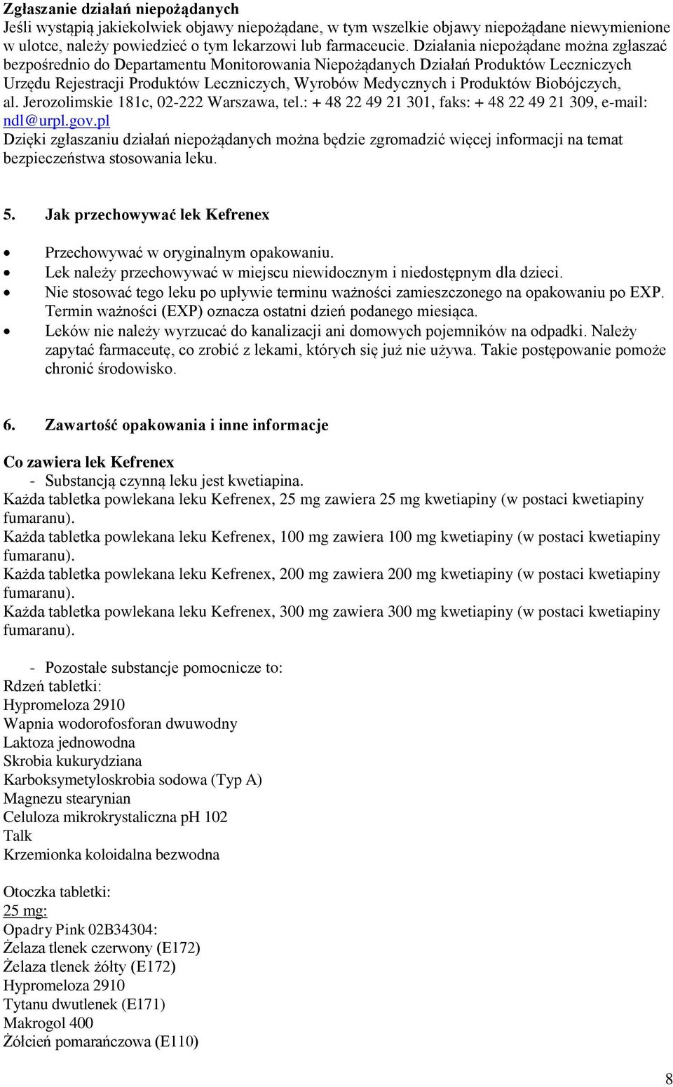 Biobójczych, al. Jerozolimskie 181c, 02-222 Warszawa, tel.: + 48 22 49 21 301, faks: + 48 22 49 21 309, e-mail: ndl@urpl.gov.