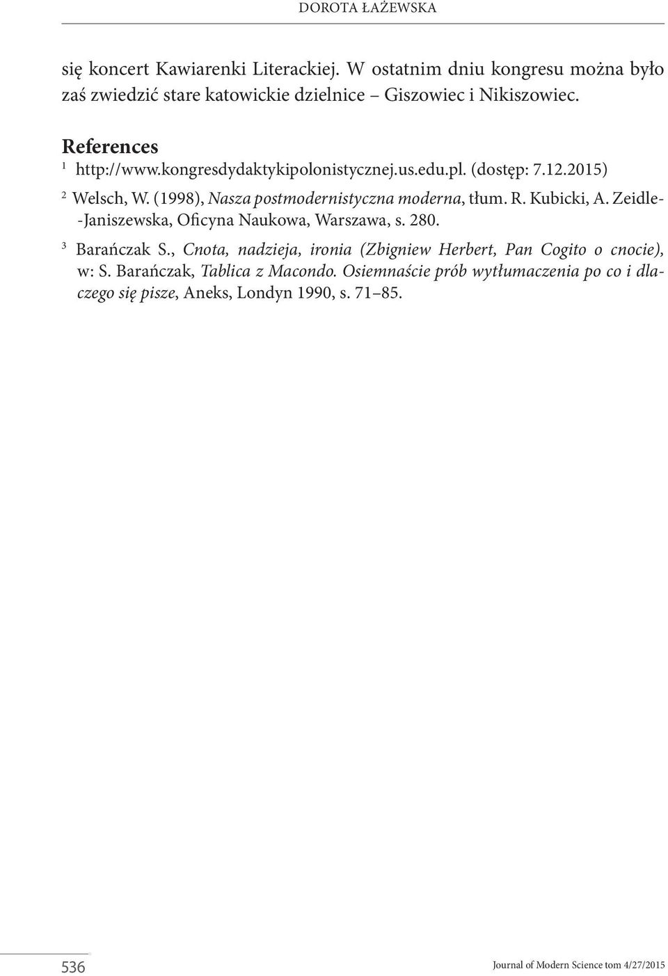 kongresdydaktykipolonistycznej.us.edu.pl. (dostęp: 7.12.2015) 2 Welsch, W. (1998), Nasza postmodernistyczna moderna, tłum. R. Kubicki, A.