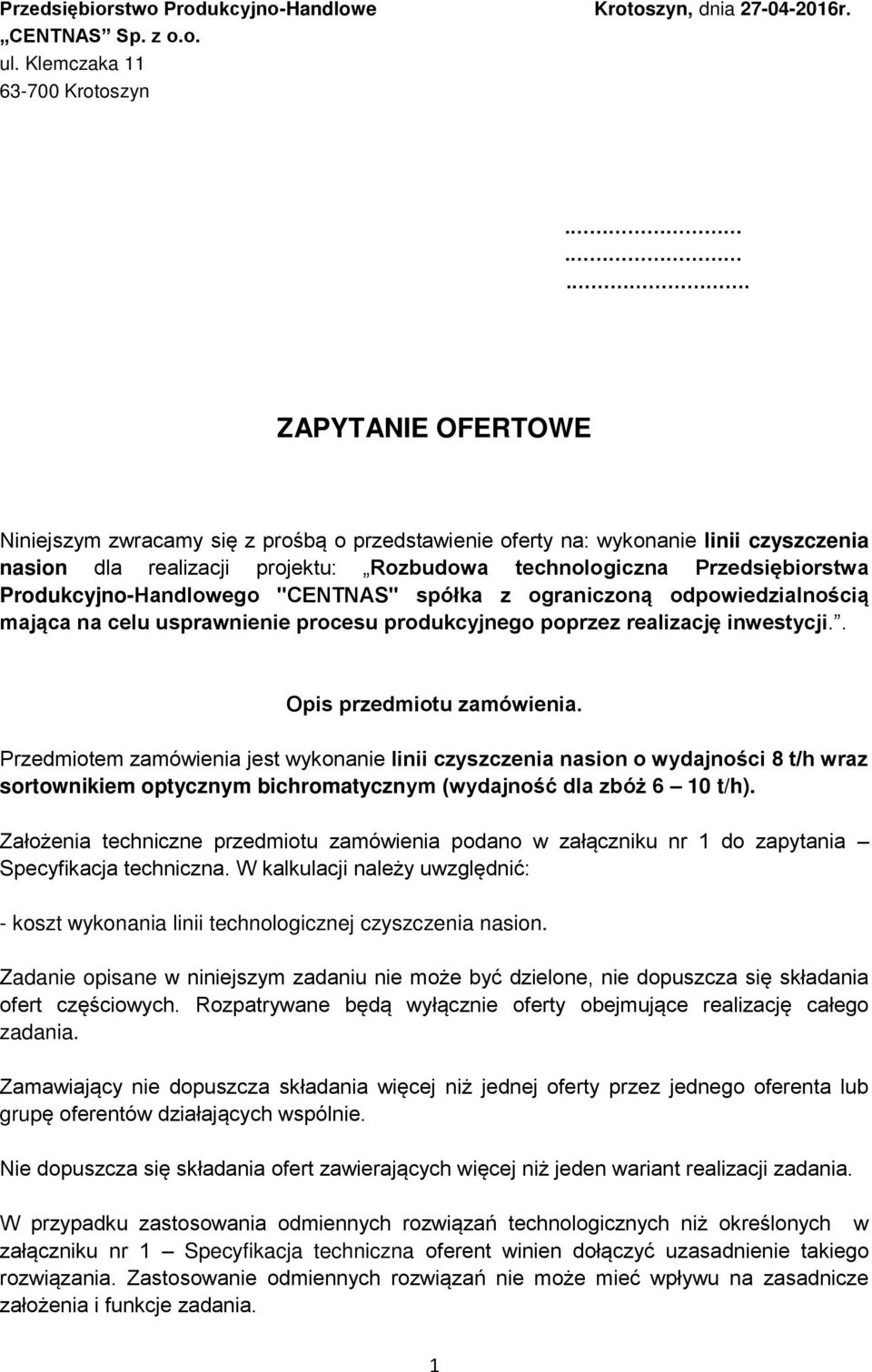 Produkcyjno-Handlowego "CENTNAS" spółka z ograniczoną odpowiedzialnością mająca na celu usprawnienie procesu produkcyjnego poprzez realizację inwestycji.. Opis przedmiotu zamówienia.