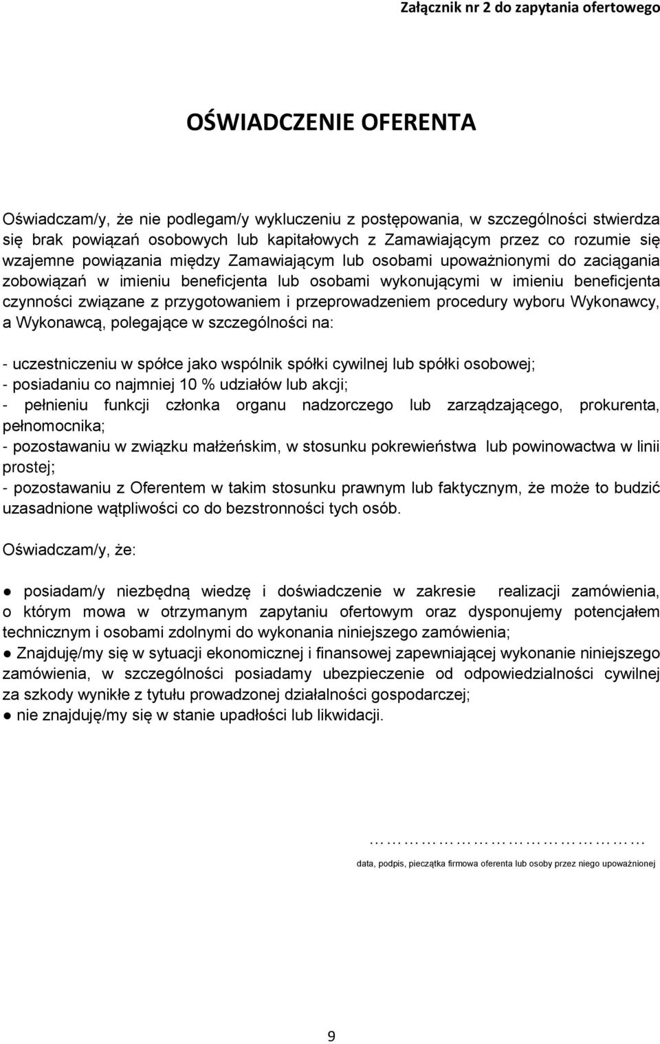 czynności związane z przygotowaniem i przeprowadzeniem procedury wyboru Wykonawcy, a Wykonawcą, polegające w szczególności na: - uczestniczeniu w spółce jako wspólnik spółki cywilnej lub spółki