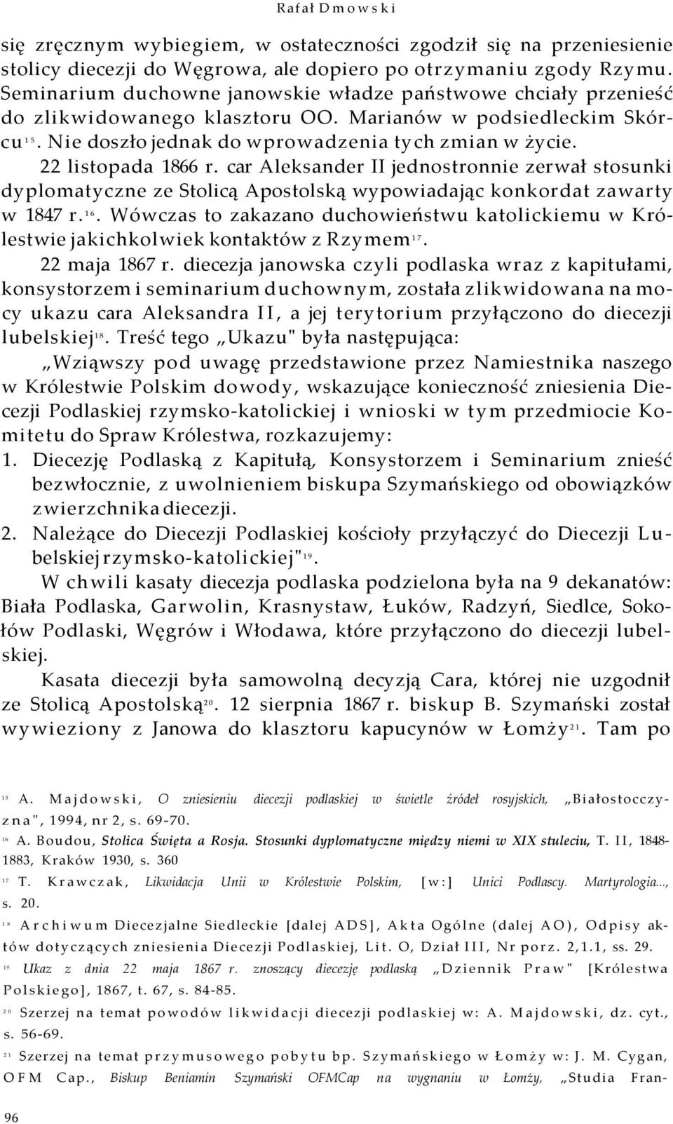 22 listopada 1866 r. car Aleksander II jednostronnie zerwał stosunki dyplomatyczne ze Stolicą Apostolską wypowiadając konkordat zawarty w 1847 r. 16.