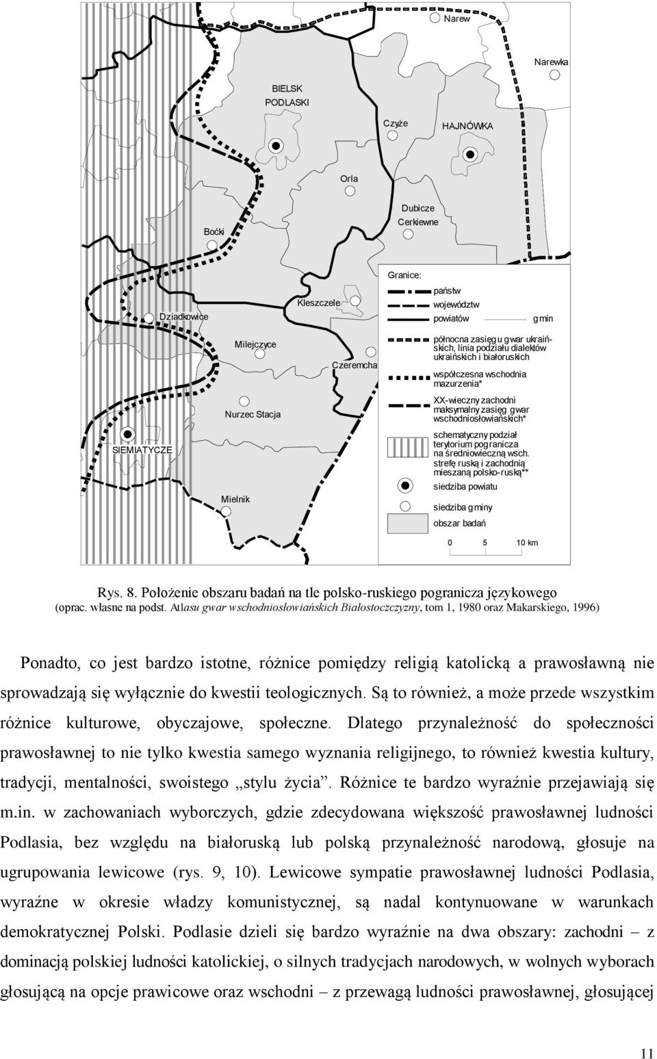 terytorium pogranicza na średniowieczną wsch. strefę ruską i zachodnią mieszaną polsko-ruską** Mielnik siedziba powiatu siedziba gminy obszar badań 0 5 10 km Rys. 8.