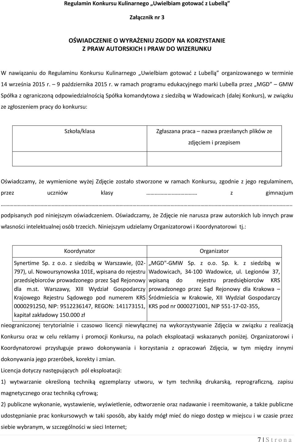 w ramach programu edukacyjnego marki Lubella przez MGD GMW Spółka z ograniczoną odpowiedzialnością Spółka komandytowa z siedzibą w Wadowicach (dalej Konkurs), w związku ze zgłoszeniem pracy do