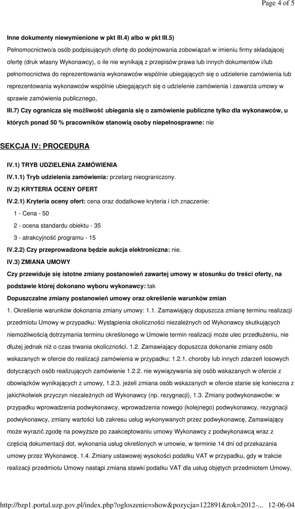 pełnomocnictwa do reprezentowania wykonawców wspólnie ubiegających się o udzielenie zamówienia lub reprezentowania wykonawców wspólnie ubiegających się o udzielenie zamówienia i zawarcia umowy w