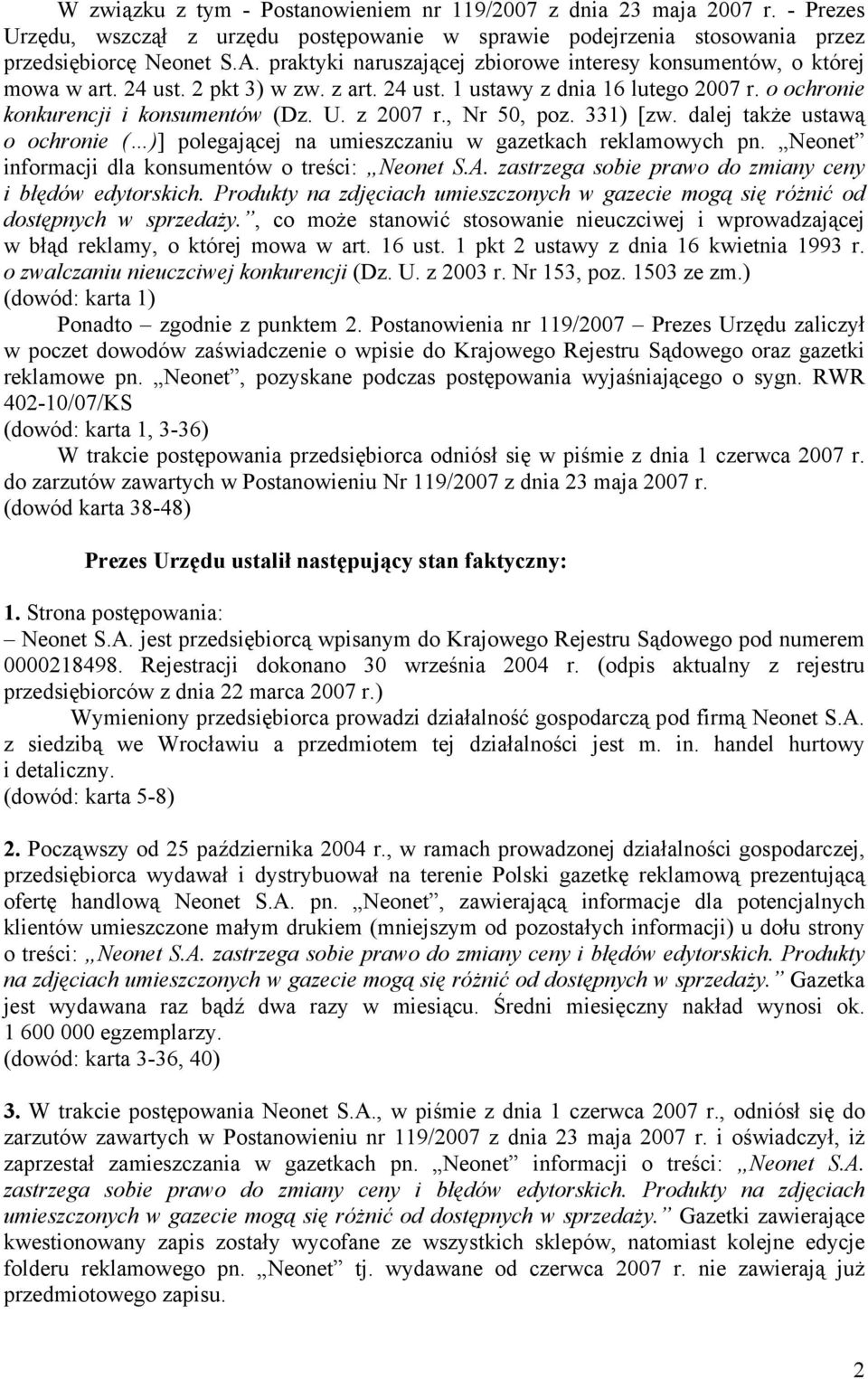 , Nr 50, poz. 331) [zw. dalej także ustawą o ochronie ( )] polegającej na umieszczaniu w gazetkach reklamowych pn. Neonet informacji dla konsumentów o treści: Neonet S.A.