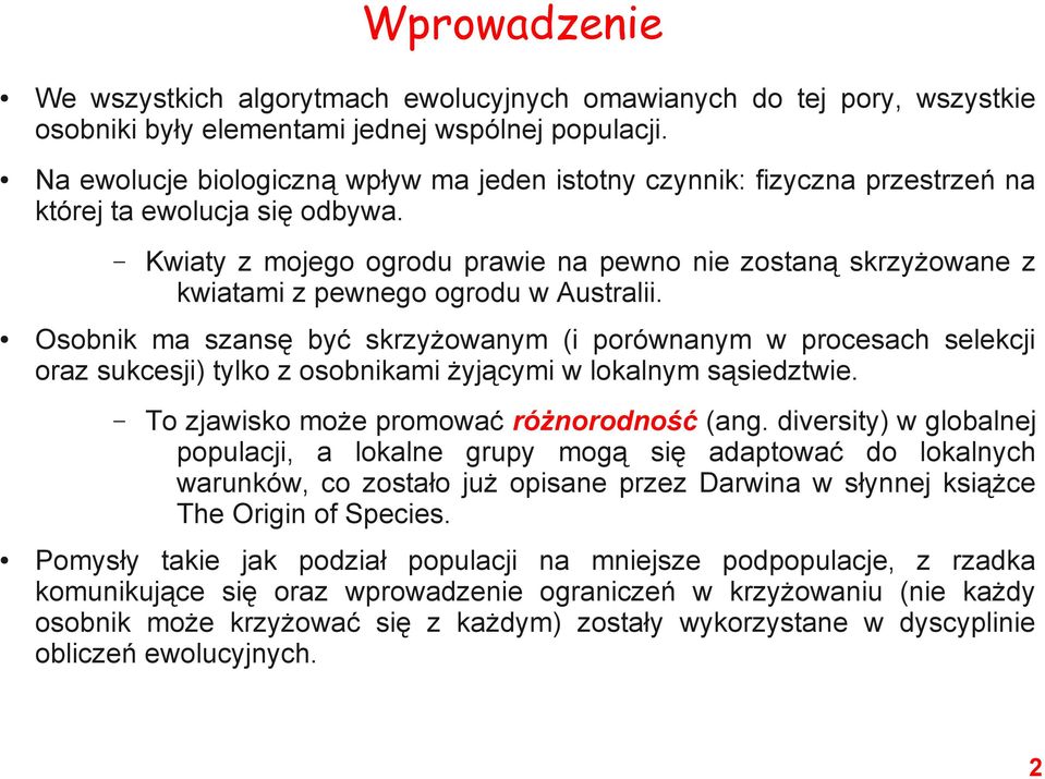 Kwiaty z mojego ogrodu prawie na pewno nie zostaną skrzyżowane z kwiatami z pewnego ogrodu w Australii.