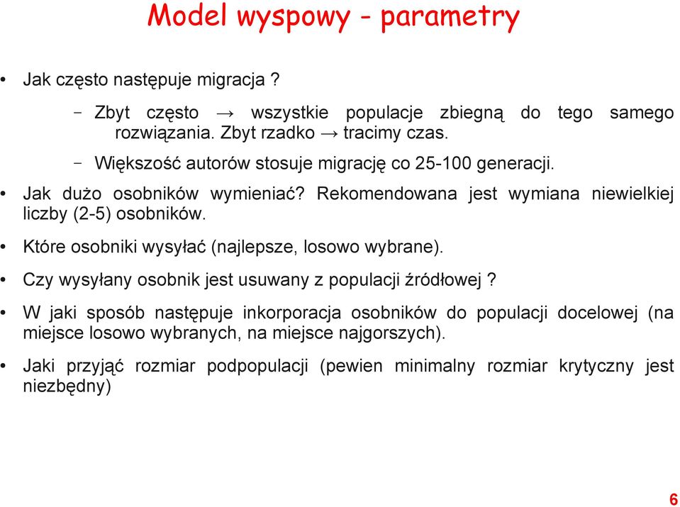 Które osobniki wysyłać (najlepsze, losowo wybrane). Czy wysyłany osobnik jest usuwany z populacji źródłowej?