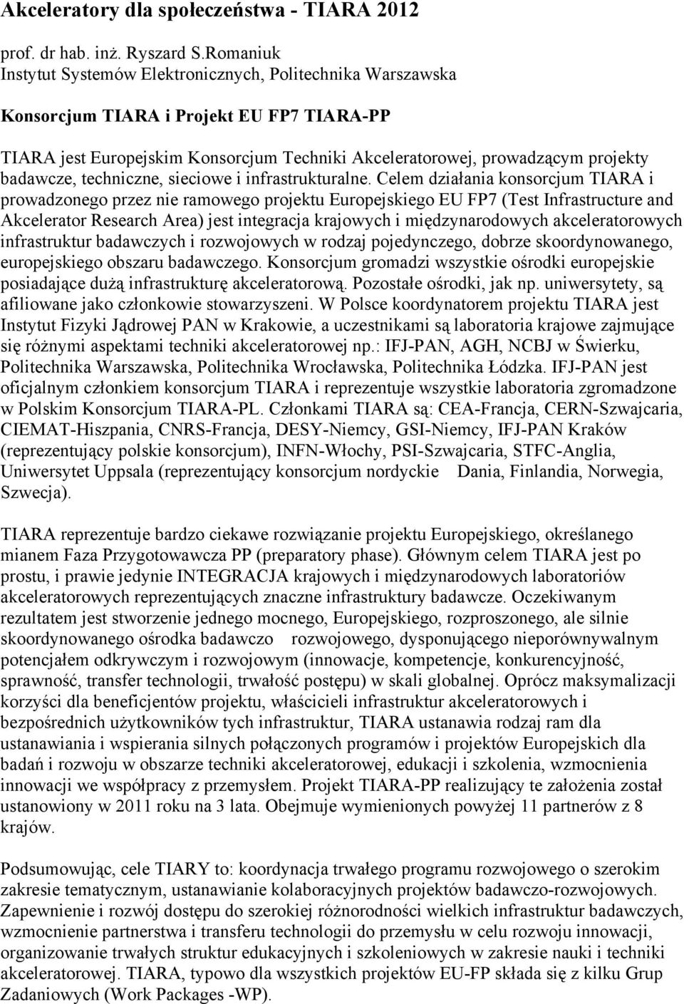 badawcze, techniczne, sieciowe i infrastrukturalne.