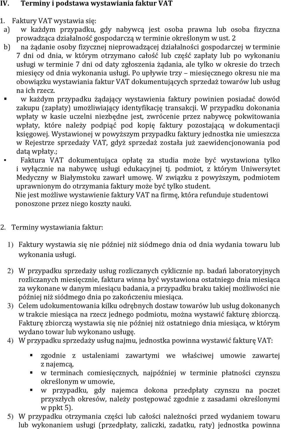 2 b) na żądanie osoby fizycznej nieprowadzącej działalności gospodarczej w terminie 7 dni od dnia, w którym otrzymano całość lub część zapłaty lub po wykonaniu usługi w terminie 7 dni od daty