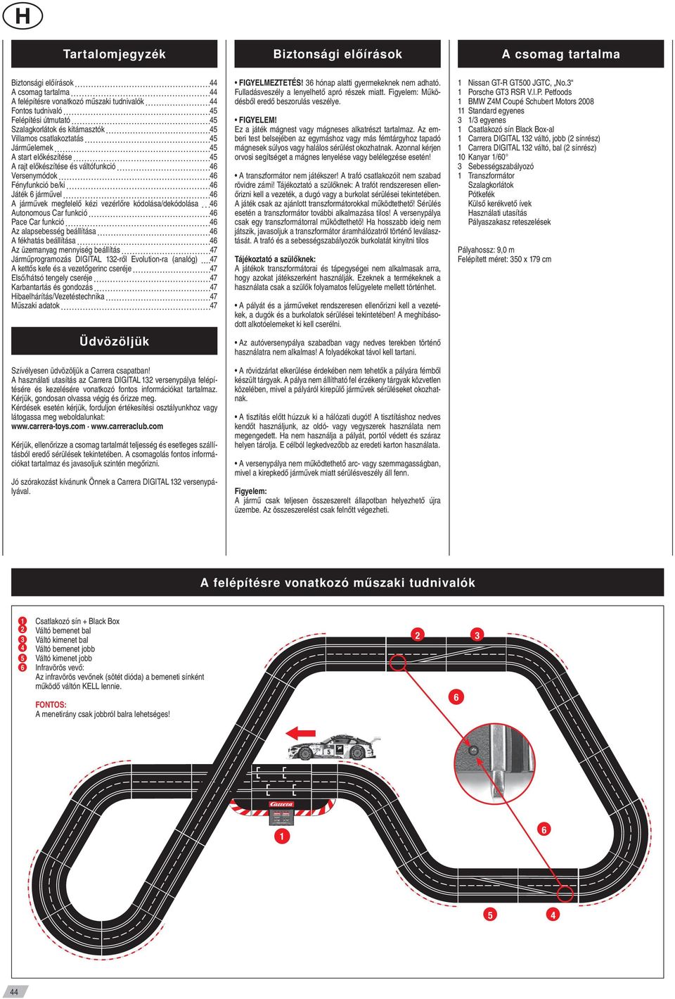 kódolása/dekódolása Autonomous ar funkció Pace ar funkció Az alapsebesség beállítása A fékhatás beállítása Az üzemanyag mennyiség beállítás 7 Járműprogramozás IGITAL -ről Evolution-ra (analóg) 7 A