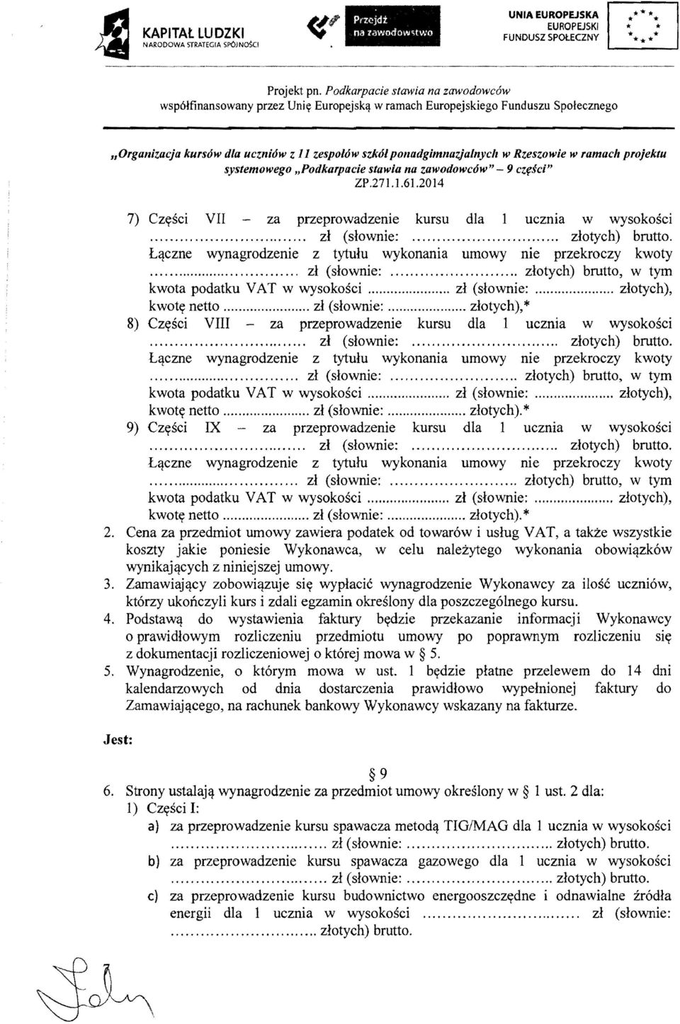 w ramach Europejskiego Funduszu Spotecznego 1I0rganizacja kursow dla uczniow z 11 zespolow szkol ponadgimnazjalnyclt w Rzeszowie w ramach projektu systemowego "Podkarpacie stawia na zawodowcow" - 9