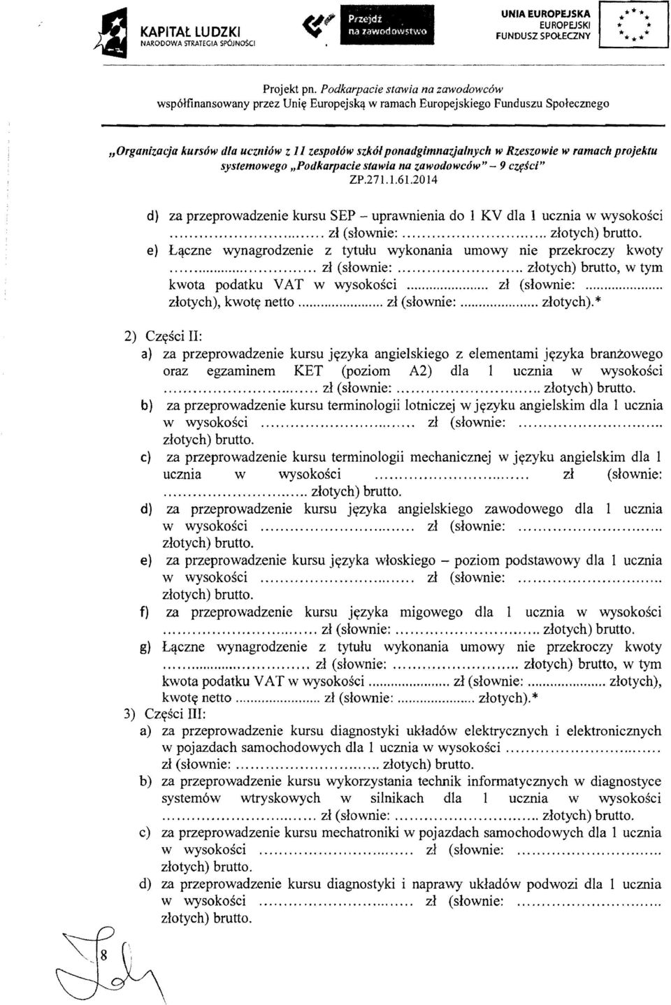 Rzeszowie w ramach projektu systemowego "Podkarpacie stawia na zawodowcow" - 9 cz/fsci" ZP.27 1. 1.61.