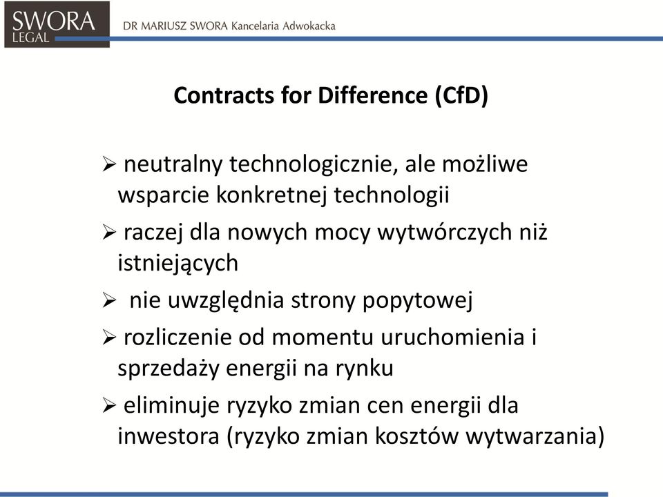 uwzględnia strony popytowej rozliczenie od momentu uruchomienia i sprzedaży energii