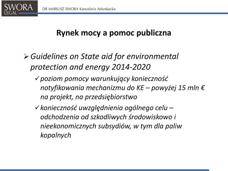 powyżej 15 mln na projekt, na przedsiębiorstwo konieczność uwzględnienia ogólnego celu