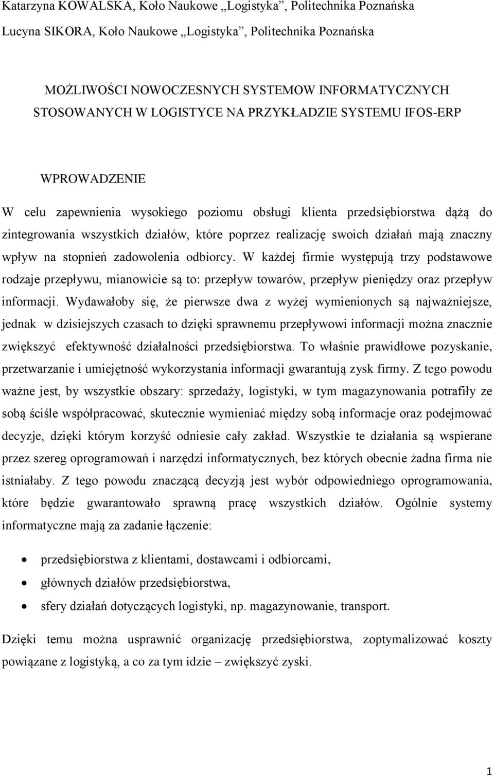 działań mają znaczny wpływ na stopnień zadowolenia odbiorcy.