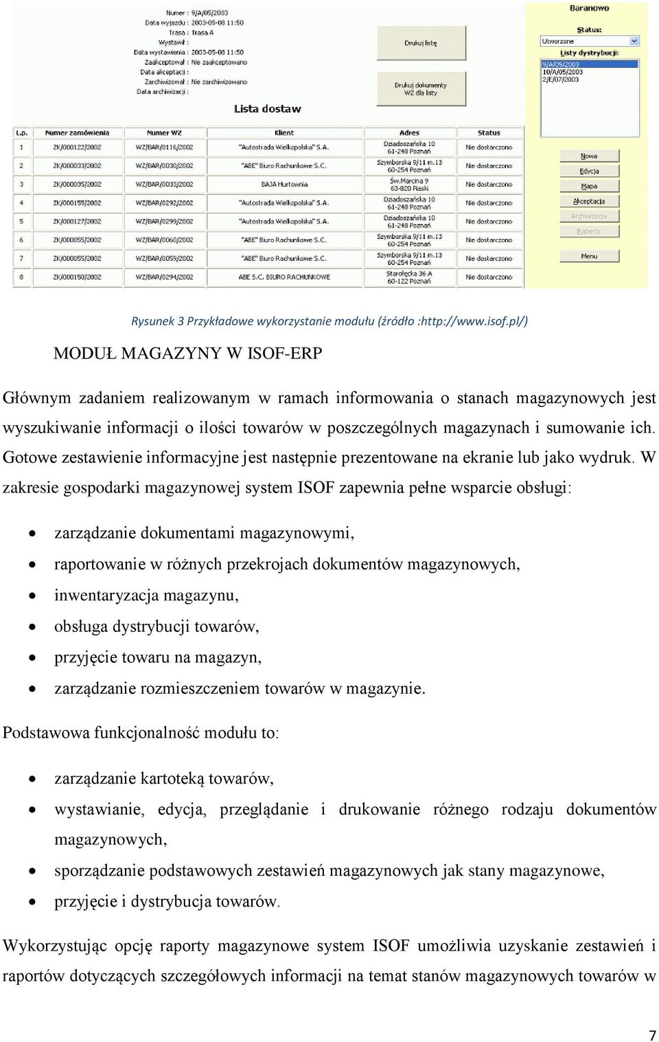 Gotowe zestawienie informacyjne jest następnie prezentowane na ekranie lub jako wydruk.