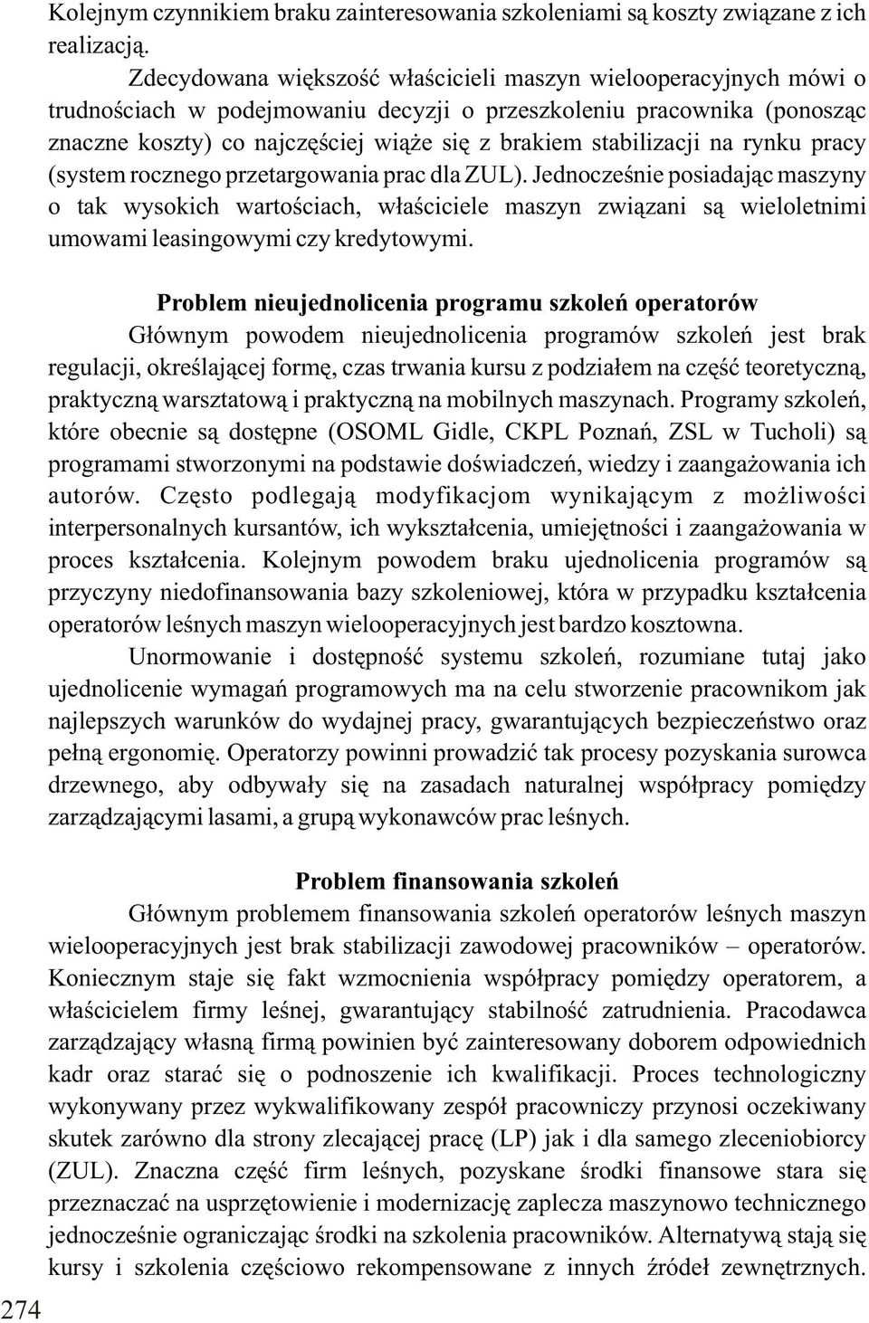 stabilizacji na rynku pracy (system rocznego przetargowania prac dla ZUL).